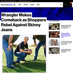 Wrangler Makes Comeback as Shoppers Rebel Against Skinny Jeans