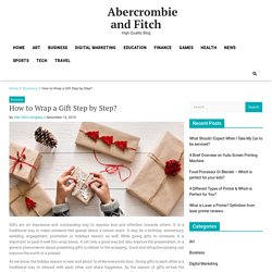 How to Wrap a Gift Step by Step? – Abercrombie and Fitch
