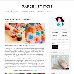 Wrap It Up: 7 ways to tie-dye DIY