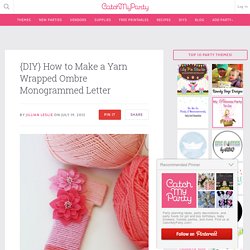 {DIY} How to Make a Yarn Wrapped Ombre Monogrammed Letter
