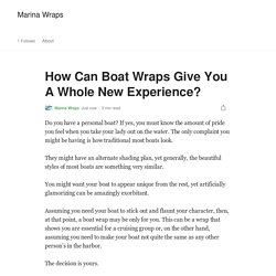 How Can Boat Wraps Give You A Whole New Experience?