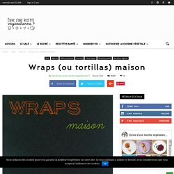 Wraps (ou tortillas) maison