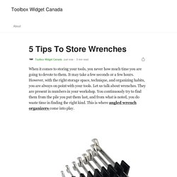 5 Tips To Store Wrenches. When it comes to storing your tools…