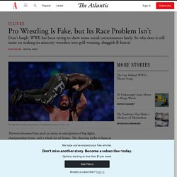 Pro Wrestling Is Fake, but Its Race Problem Isn't