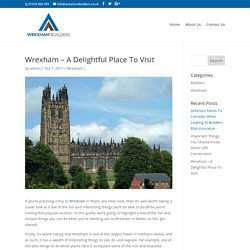 Wrexham – A Delightful Place To Visit - Wrexham Builders