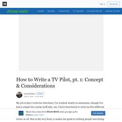 How to Write a TV Pilot, pt. 1: Concept & Considerations