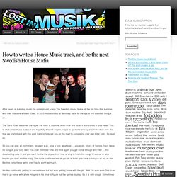 How to write a House Music track, and be the next Swedish House Mafia