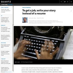 To get a job, write your story instead of a resume - Quartz