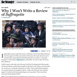 Why I Won't Write a Review of Suffragette - Film
