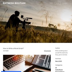 How to Write a Movie Script? - RATNESH BHUTANI
