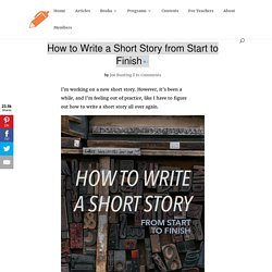 How to Write a Short Story from Start to Finish