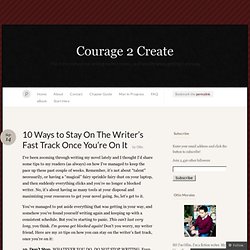 10 Ways to Stay On The Writer’s Fast Track Once You’re On It « {Courage 2 Create}