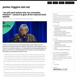 "We will need writers who can remember freedom": Ursula K Le Guin at the National Book Awards - parker higgins dot net