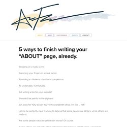 5 ways to finish writing your “ABOUT” page, already.