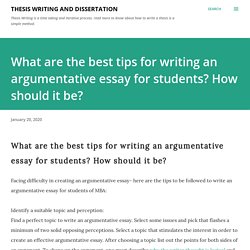 What are the best tips for writing an argumentative essay for students? How should it be?
