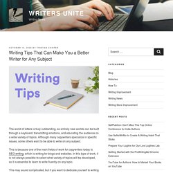 Writing Tips That Can Make You a Better Writer for Any Subject