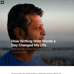 How Writing 1000 Words a Day Changed My Life — On Publishing