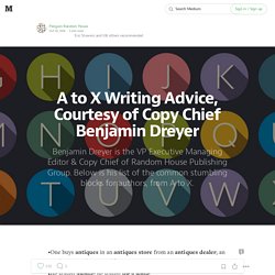 A to X Writing Advice, Courtesy of Copy Chief Benjamin Dreyer