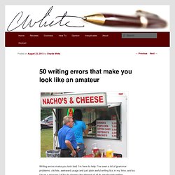 50 writing errors that make you look like an amateur - Charlie White