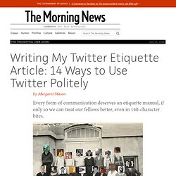 Writing My Twitter Etiquette Article: 14 Ways to Use Twitter Pol