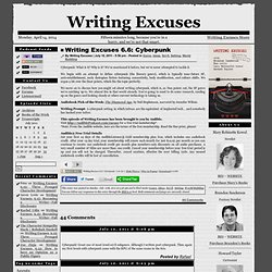 Writing Excuses 6.6: Cyberpunk