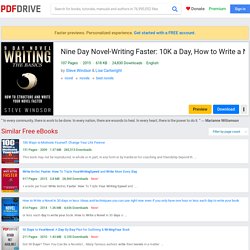 Nine Day Novel-Writing Faster: 10K a Day, How to Write a Novel in 9 Days, Structuring Your Novel For Speed (9 Day Novel) (Volume 1)