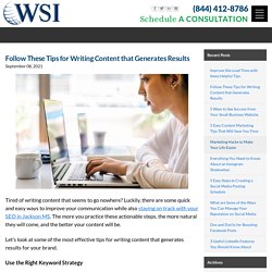 Follow These Tips for Writing Content that Generates Results