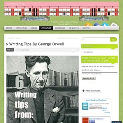6 WRITING TIPS FROM GEORGE ORWELL