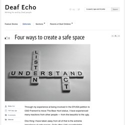 Deaf Echo » Writing for and by Deaf people » Four ways to create a safe space