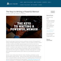 The Keys to Writing a Powerful Memoir - Jack Weaver