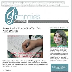 Seven Sneaky Ways to Give Your Kids Writing Practice