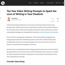 Ten Free Video Writing Prompts to Spark the Love of Writing in Your Students - John Spencer