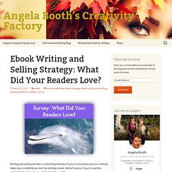 Ebook Writing and Selling Strategy: What Did Your Readers Love?Angela Booth's Creativity Factory