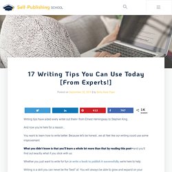 17 Writing Tips You Can Use Today [From Experts!]