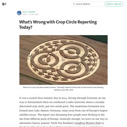 What’s Wrong with Crop Circle Reporting Today?