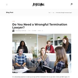 Do You Need a Wrongful Termination Lawyer?
