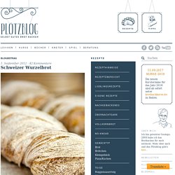 Schweizer Wurzelbrot – Plötzblog – Selbst gutes Brot backen