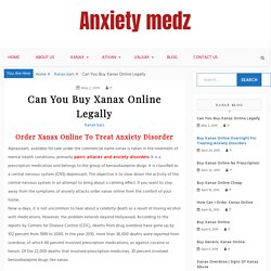 Can You Buy Xanax Online Legally - Anxiety Medz