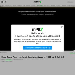 Xbox Game Pass : Le Cloud Gaming arrivera en 2021 sur PC et iOS