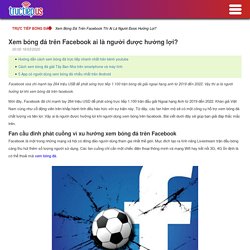 Xem bóng đá trên Facebook thì ai là người được hưởng lợi?