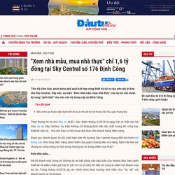 Xem nhà mẫu, mua nhà thực chỉ 1,6 tỷ đồng tại Sky Central số 176 Định Công