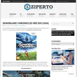 Xenoblade Chronicles WII ISO (USA) Free Download - Ziperto