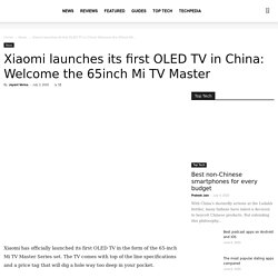 Xiaomi launches its first OLED TV in China: Welcome the 65inch Mi TV Master