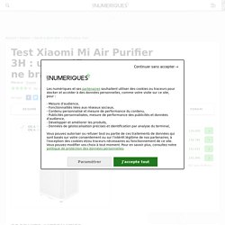 Test Xiaomi Mi Air Purifier 3H : un purificateur qui ne brasse pas de l'air