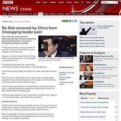 Bo Xilai removed by China from Chongqing leader post