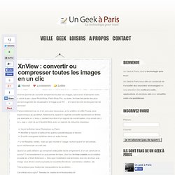 XnView : convertir ou compresser toutes les images en un clic