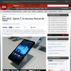 IFA 2012 : Xperia T, le nouveau fleuron de Sony