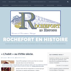 « L’habit » au XVIIIe siècle. – Rochefort en Histoire
