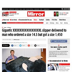 Gigantic XXXXXXXXXXXXXXXXL slipper delivered to man who ordered a size 14.5 but got a size 1,450