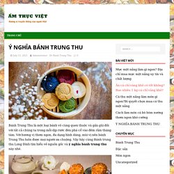 Ý NGHĨA BÁNH TRUNG THU – Ẩm thực Việt